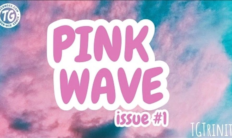 TGTrinity – Pink Wave – Issue 1